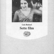 Luis Bunuel - Sette film: L'età dell'oro, Nazarin, Viridiana, L'angelo sterminatore, Simone del deserto, La via lattea, Il fascino discreto della borghesia