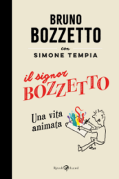 Bruno Bozzetto – Il Signor Bozzetto Una Vita Animata
