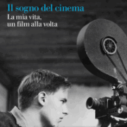 Dante Spinotti - Il Sogno Del Cinema La Mia Vita, Un Film Alla Volta