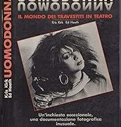 Uomodonna - Il mondo dei travestiti in teatro