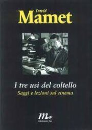 David Mamet – I tre usi del coltello: Saggi e lezioni sul cinema