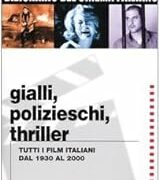 Dizionario del Cinema italiano - Tutti i film gialli, polizieschi, thriller dal 1930 al 2000