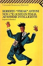 Roberto “Freak” Antoni – Non c’è gusto in Italia a essere intelligenti (seguirà dibattito)