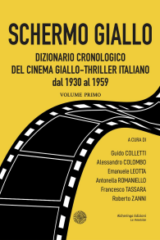 Schermo Giallo Dizionario Cronologico Del Cinema Giallo-Thriller Italiano vol. 1 Dal 1930 Al 1959