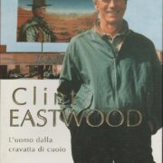 Clint Eastwood - L'uomo dalla cravatta di fuoco (La biografia ufficiale)