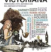 Victoriana - Maschere e miti, demoni e dei del mondo vittoriano