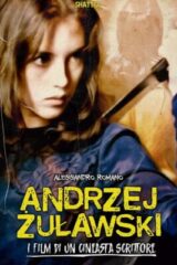 ANDRZEJ ZUŁAWSKI – i film di un cineasta scrittore