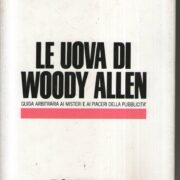 Uova di Woody Allen, Le - Guida arbitraria ai misteri e ai piaceri della pubblicità