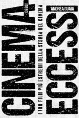 Cinema degli eccessi – i 100 film più estremi della storia del cinema