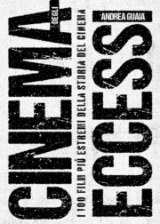 Cinema degli eccessi – i 100 film più estremi della storia del cinema