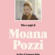 Tutto deve brillare - Vita e sogni di Moana Pozzi