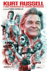 Kurt Russell - L'eroe Anarchico Del Cinema Americano