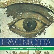 Era Cinecittà - Vita, morte e miracoli di una fabbrica di film