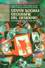 Centri sociali: geografie del desiderio - Dati, statistiche, progetti, mappe, divenire