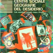 Centri sociali: geografie del desiderio - Dati, statistiche, progetti, mappe, divenire