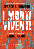 George A. Romero / Daniel Kraus – I Morti Viventi