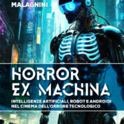 Horror ex machina. Intelligenze artificiali, robot e androidi nel cinema dell'orrore tecnologico