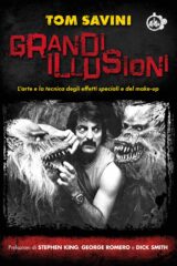 Tom Savini GRANDI ILLUSIONI – L’arte e la tecnica degli effetti speciali e del make-up