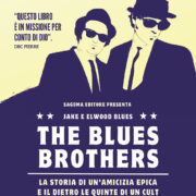 Blues Brothers - La storia di un'amicizia epica e il dietro le quinte di un cult