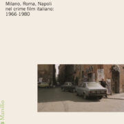 Paesaggi del crimine: Milano, Roma, Napoli nel crime film italiano: 1966-1980