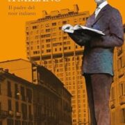 Scerbanenco a Milano - Il padre del noir italiano