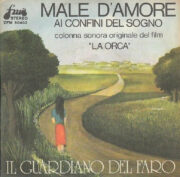Male d’amore / Ai confini del sogno – colonna sonora del film “La Orca” (45 giri)