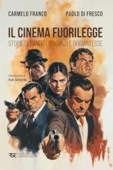 Cinema Fuorilegge, Il. Storie Di Banditi, Briganti E Brigantesse
