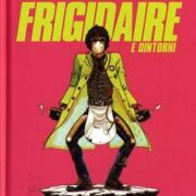100 anni di fumetto italiano - Frigidaire e dintorni: quei cattivi ragazzi