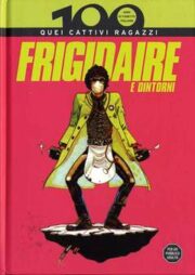 100 anni di fumetto italiano – Frigidaire e dintorni: quei cattivi ragazzi