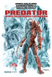 Predator. Un Mito Tra Fantascienza E Antropologia