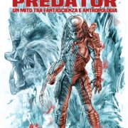 Predator. Un Mito Tra Fantascienza E Antropologia