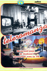 Teleromanza - 1964/1994 quarant'anni di italiani cresciuti con la TV