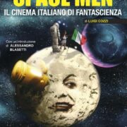 Space men - Il cinema italiano di fantascienza (NUOVA EDIZIONE)