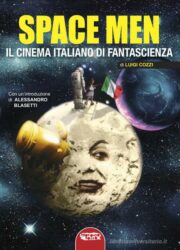 Space men – Il cinema italiano di fantascienza (NUOVA EDIZIONE)