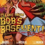 It Came from Bob's Basement: Exploring the Science Fiction and Monster Movie Archive of Bob Burns