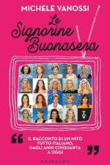 Signorine Buonasera - Il racconto di un mito tutto italiano, dagli anni cinquanta ad oggi