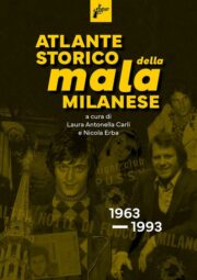 Atlante storico della mala milanese
