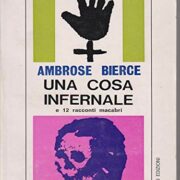 Ambrose Bierce - Una cosa infernale e 12 racconti macabri