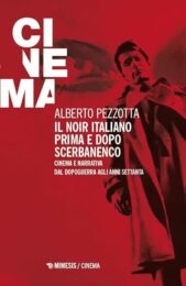 Noir italiano prima e dopo Scerbanenco. Cinema e narrativa dal dopoguerra agli anni Settanta