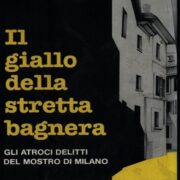 Giallo della stretta bagnera, Il - Gli atroci delitti del Mostro di Milano