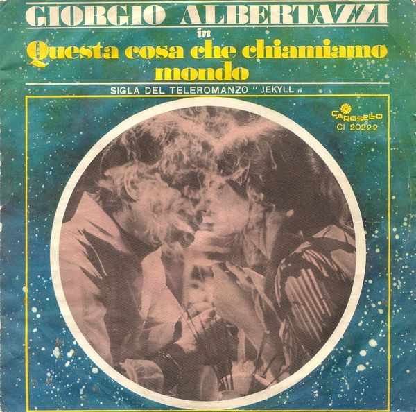 Questa Cosa Che Chiamiamo Mondo – Sigla del teleromanzo “Jekyll” (45 giri)