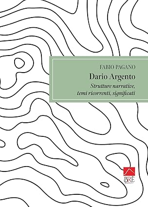 Dario Argento: Strutture narrative, temi ricorrenti, significati