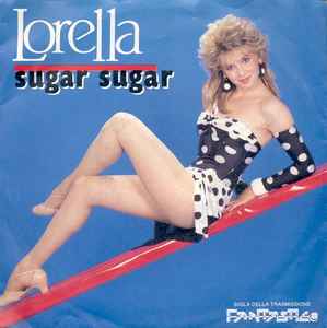 Lorella – “Sugar Sugar” sigla della trasmissione “Fantastico” (45 giri)