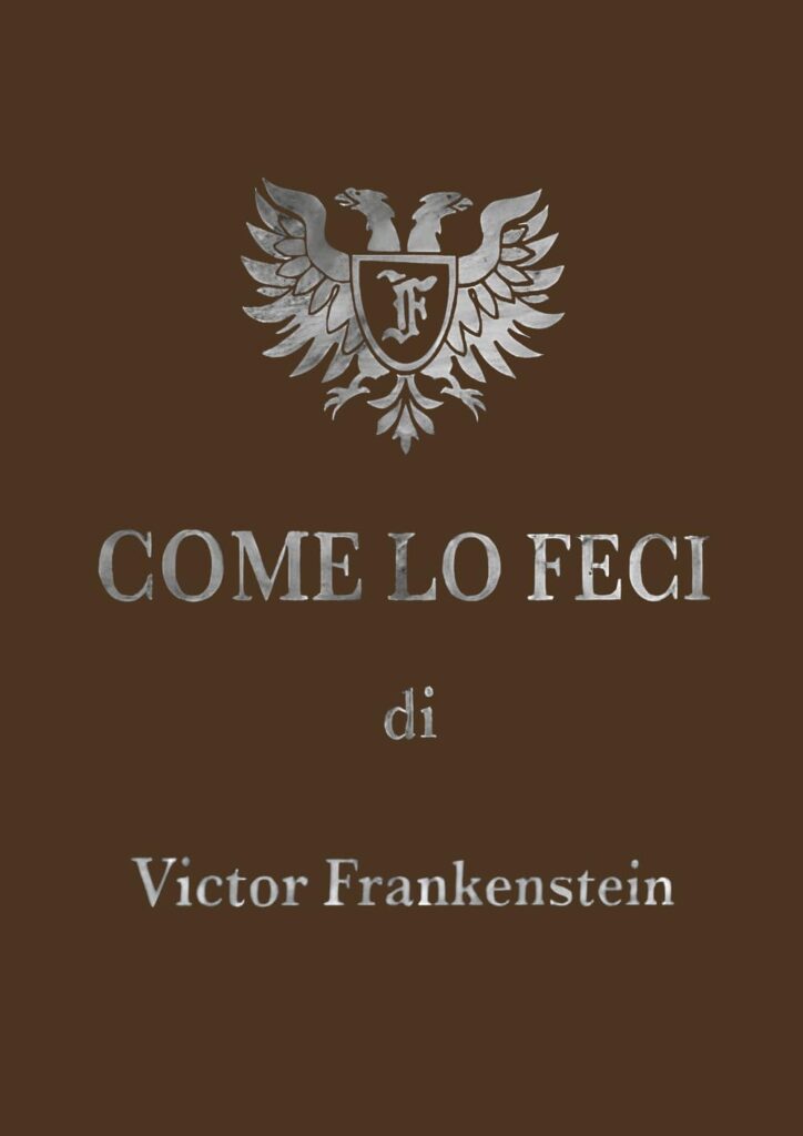 Come lo feci di Victor Frankenstein