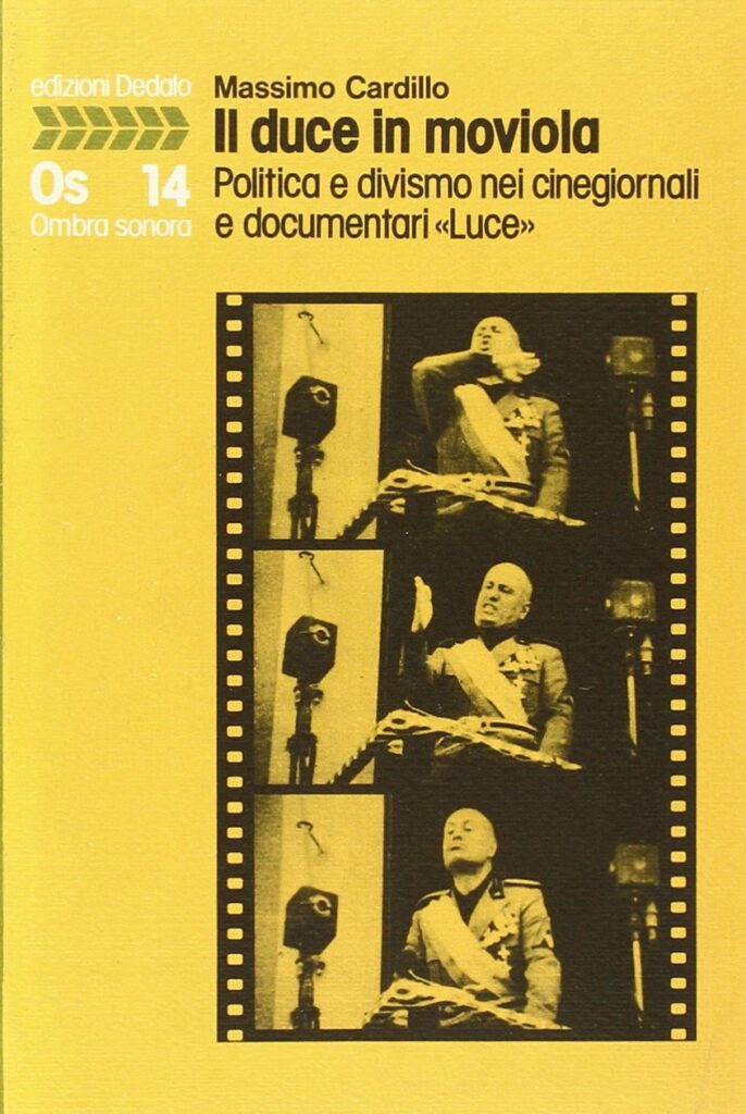 Il duce in moviola – Politica e divismo nei cinegiornali e documentari Luce