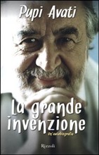 Pupi Avati – La grande invenzione (autobiografia)