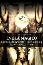 Evola magico – Saranismo e nazismo esoterico di un filosofo maledetto