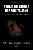 STORIA DEL CINEMA HORROR ITALIANO – da Mario Bava a Stefano Simone – VOLUME 2: Dario Argento e Lucio Fulci