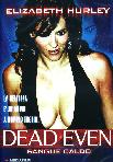 Dead even – Sangue Caldo