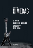 Dimebag – La storia di Darrell Abbott, chitarrista dei Pantera